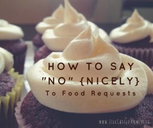 How to Say No {Nicely} to Food Requests