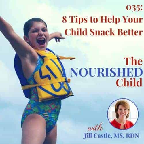 The Nourished Child podcast #35: Want to help your child snack better? Follow my 8 tips to take your snack strategy and game plan up a notch!