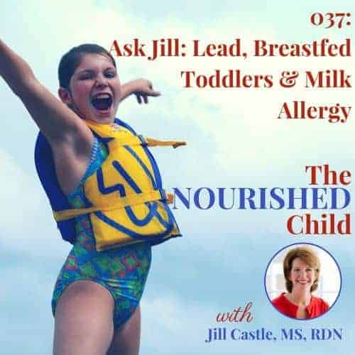 The Nourished Child podcast #37: Lead, Breastfed Toddlers and Milk Allergy