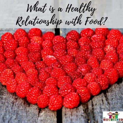 What is a healthy relationship with food and how can you build it within your child?