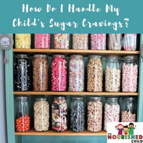How Do I Handle My Child's Sugar Cravings?