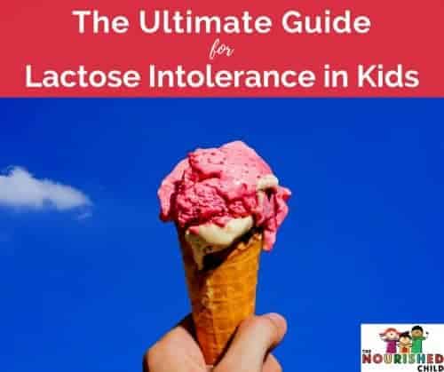The Ultimate Guide for Lactose Intolerance in Kids