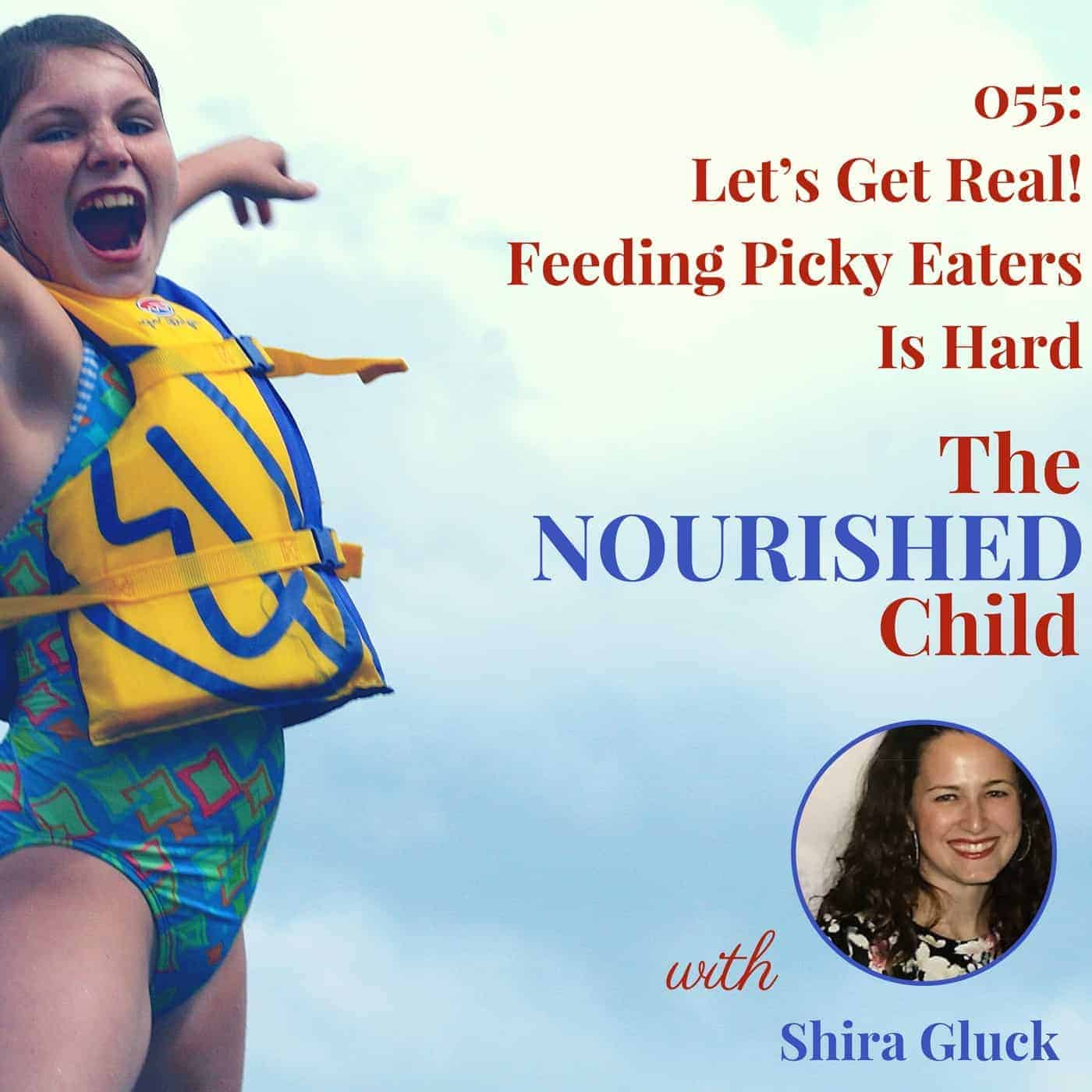 the Nourished Child podcast #55 Feeding Picky Eaters is Hard!