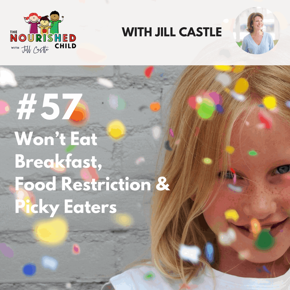The Nourished Child podcast #57: Won't eat breakfast, food restriction and picky eaters