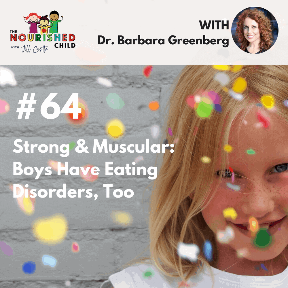 The Nourished Child podcast #64: Strong and Muscular: Boys Have Eating Disorders, Too