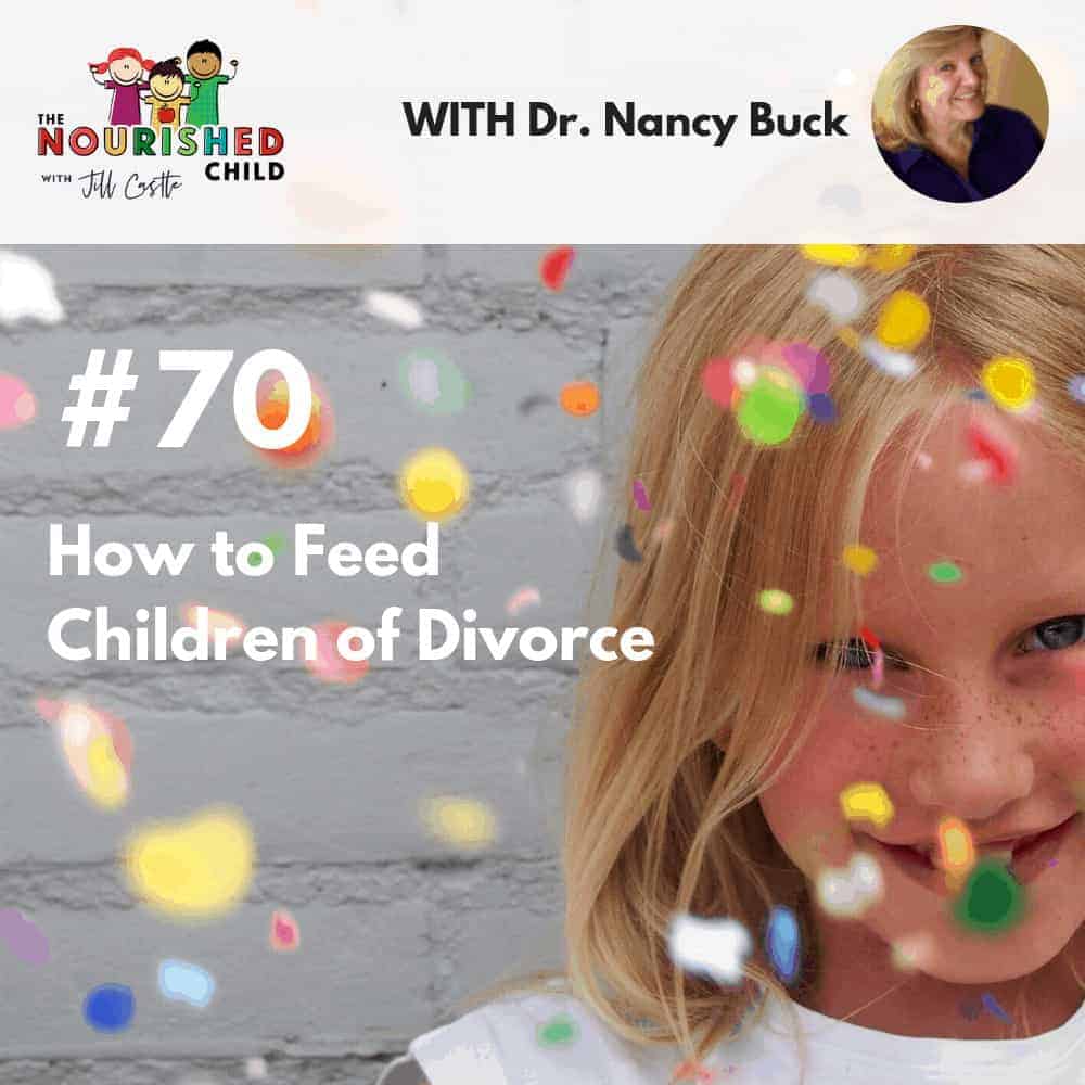 The Nourished Child podcast #70 How to Feed Kids of Divorce