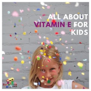 Vitamin E for Kids: How Much Do They Need?