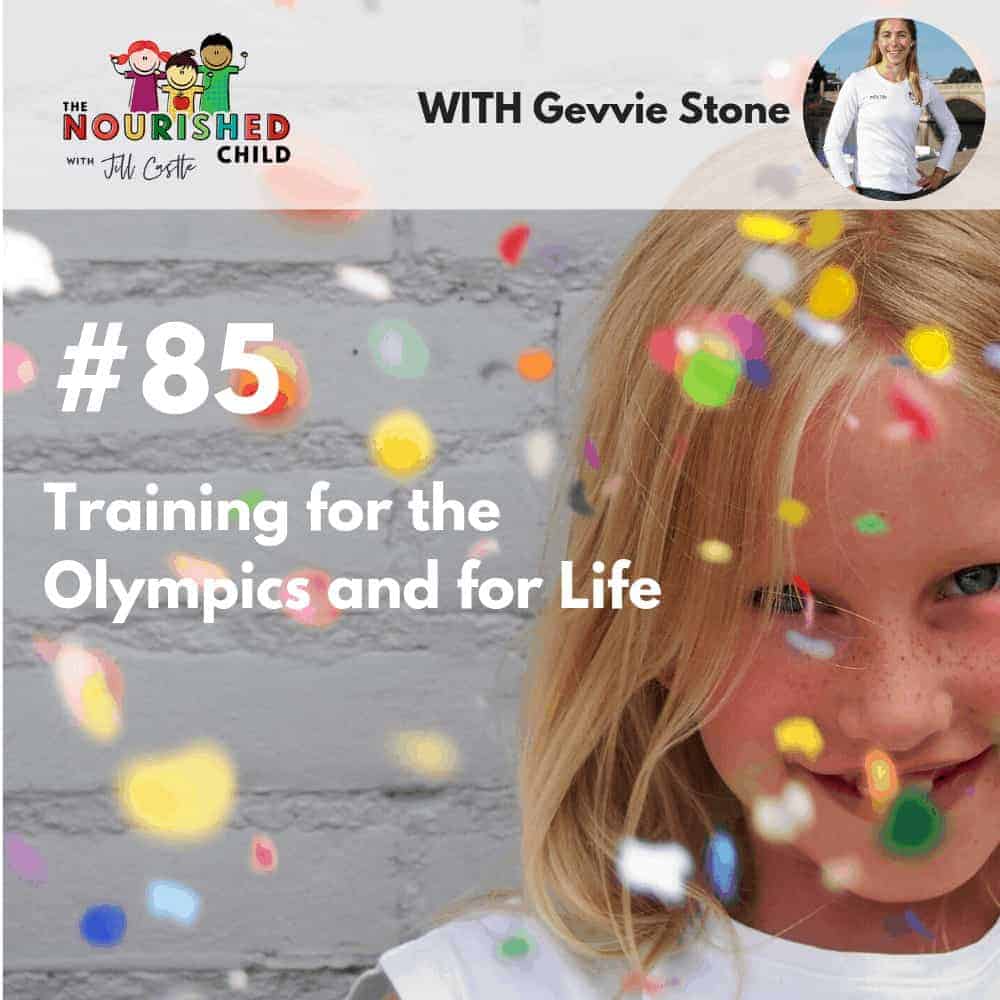 Training for the Olympics and for Life with Gevvie Stone
