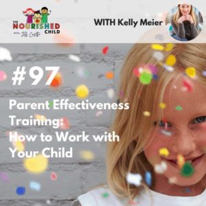 TNC 097: Parent Effectiveness Training: How to Work with Your Child