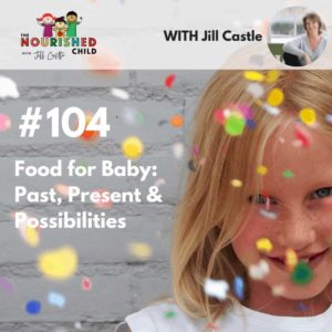 TNC 104: Food for Baby: Past, Present & Possibilities