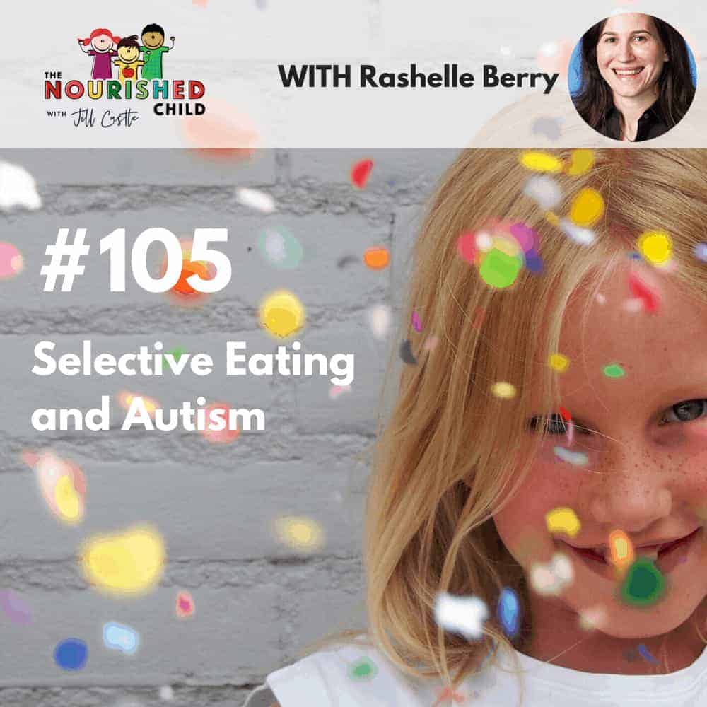 Listen to The Nourished Child podcast episode on selective eating and autism with dietitian Rashelle Berry