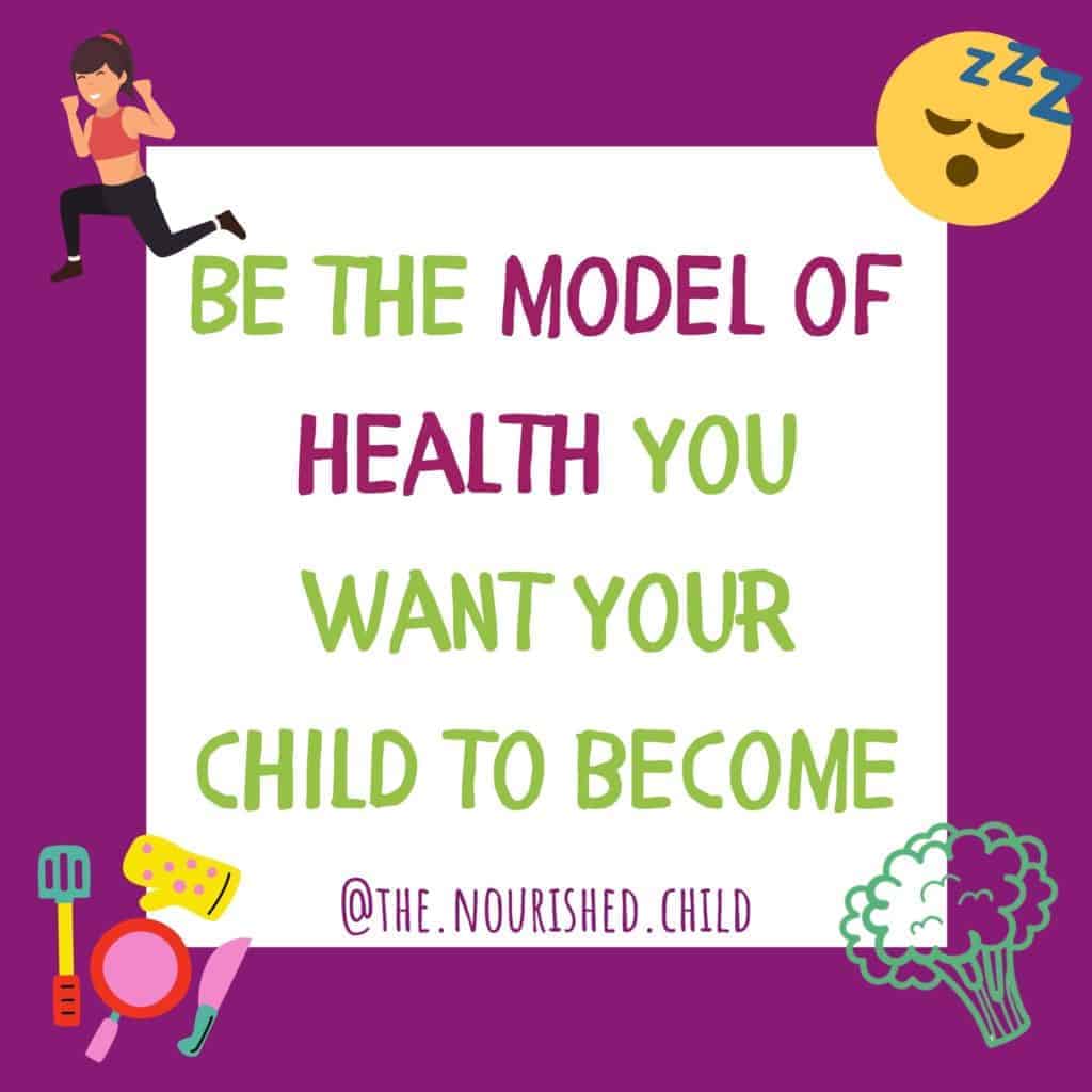 Be a model of health for your child.