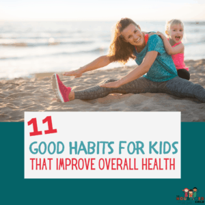 11 Good Habits for Kids that Improve Overall Health