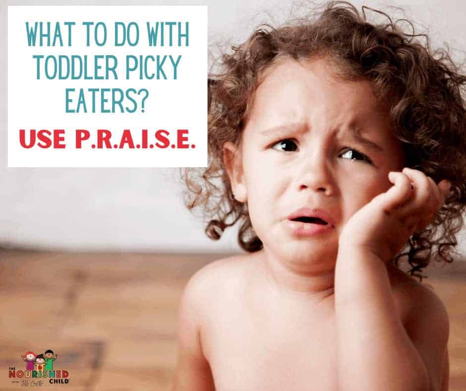 Get through the toddler picky eating phase FAST with The P.R.A.I.S.E. Method.