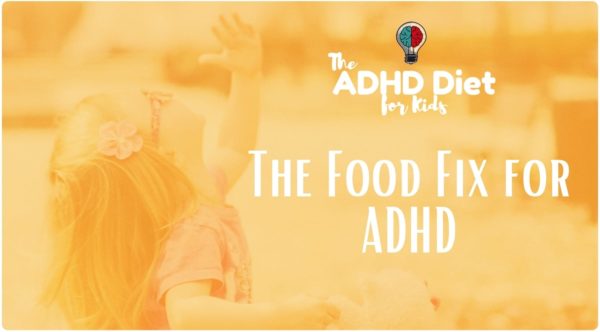 Fix Food for ADHD - a video lesson for parents of children with ADHD