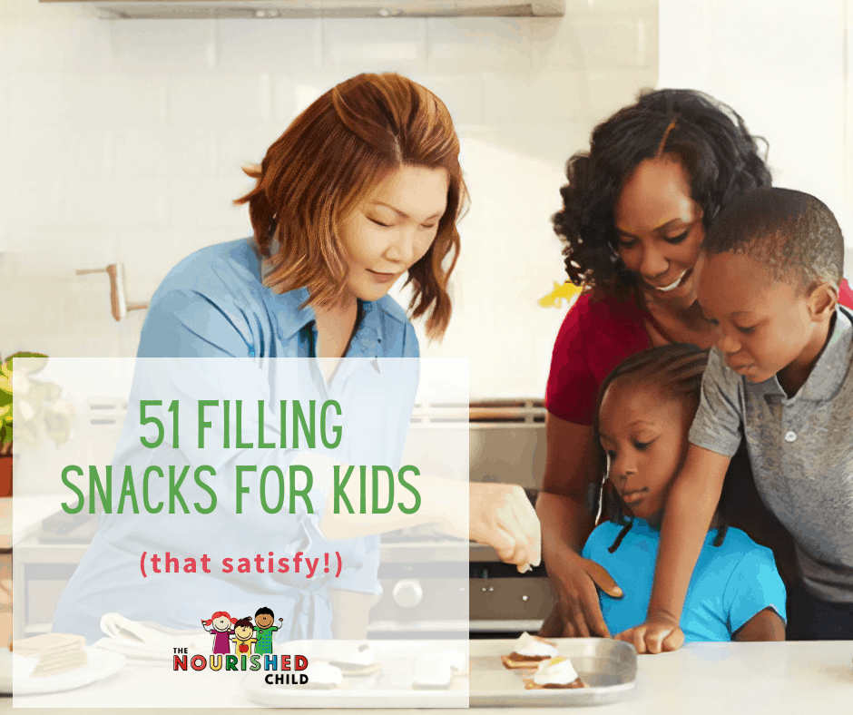 51 Filling Snacks for Kids | The Nourished Child