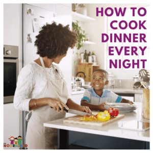 How to Cook Dinner Every Night