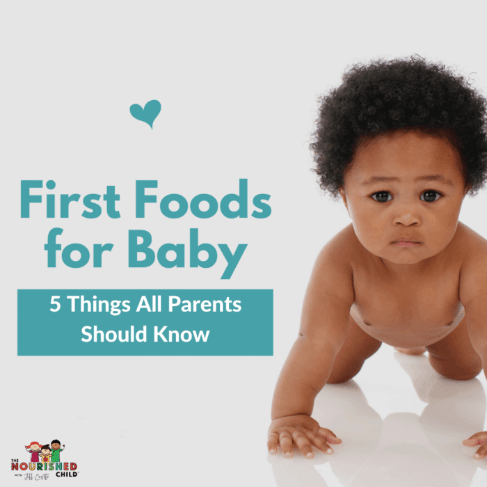First Foods for Baby: 5 Things Parents Should Know | The Nourished Child