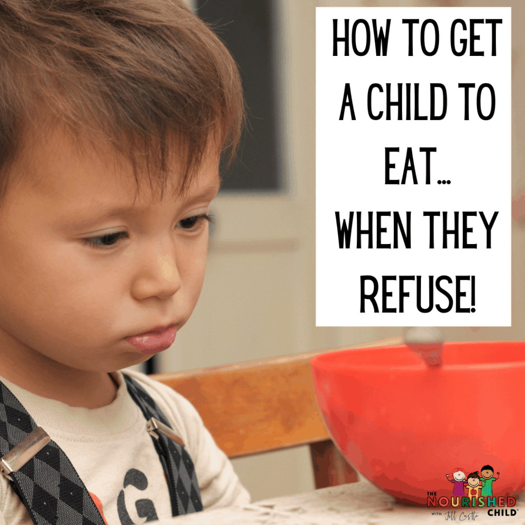 How to get a child to eat when they refuse.