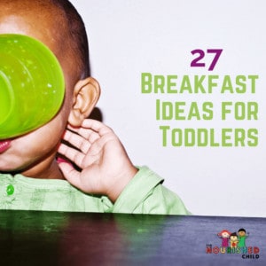 Toddler Breakfast Ideas: 27 Easy Food & Recipe Ideas