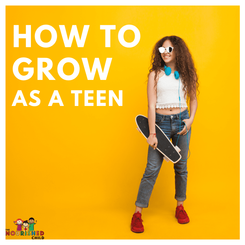 how to grow as a teen