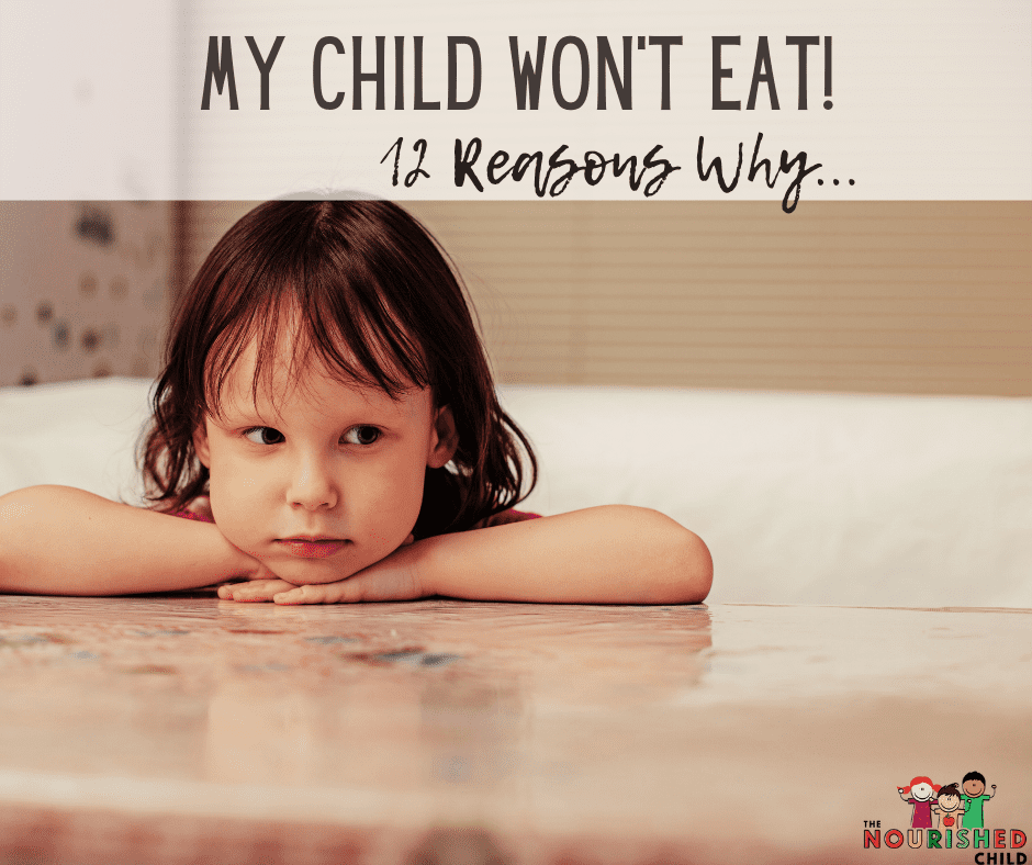 My Child won't eat: 12 reasons why