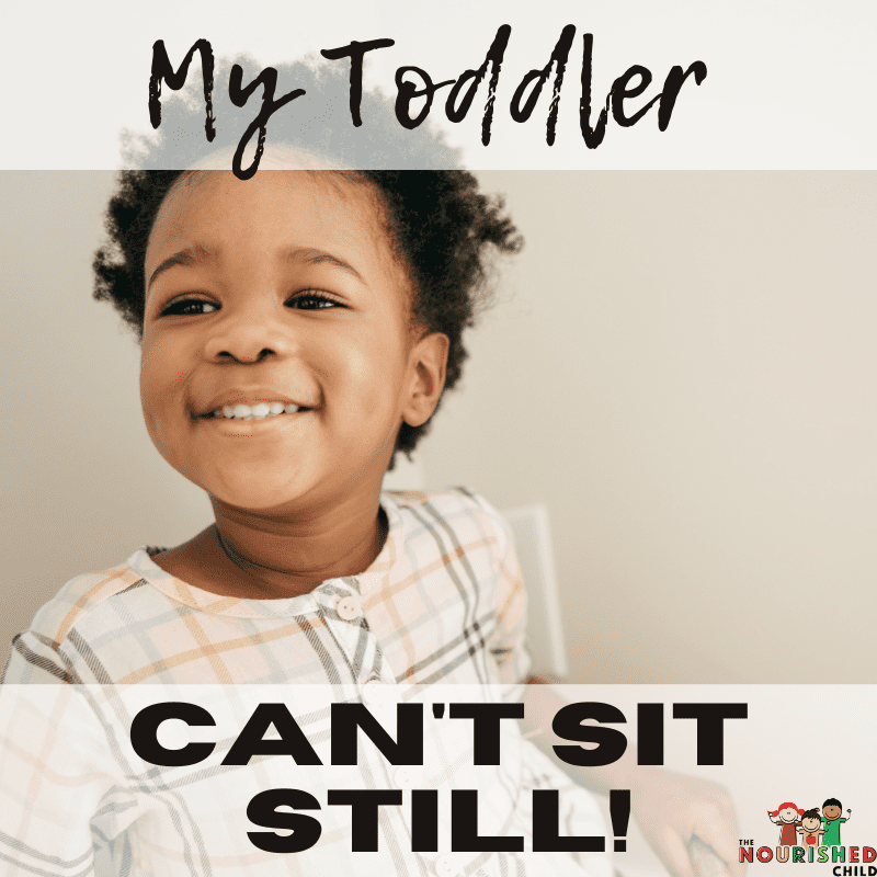 My toddler can't sit still