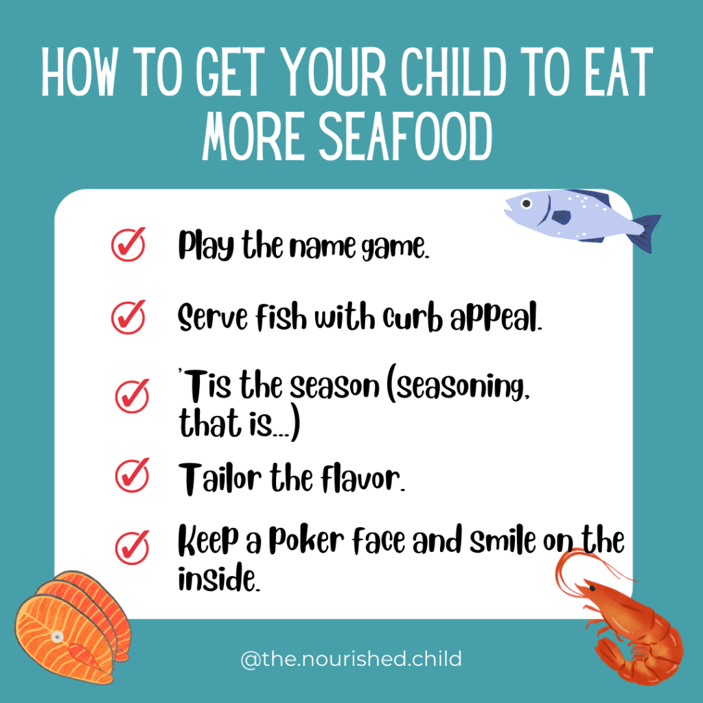5 tips to help your child eat more fish and seafood.