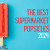 7 of the Best Healthy Supermarket Popsicles You Can Buy, 2024
