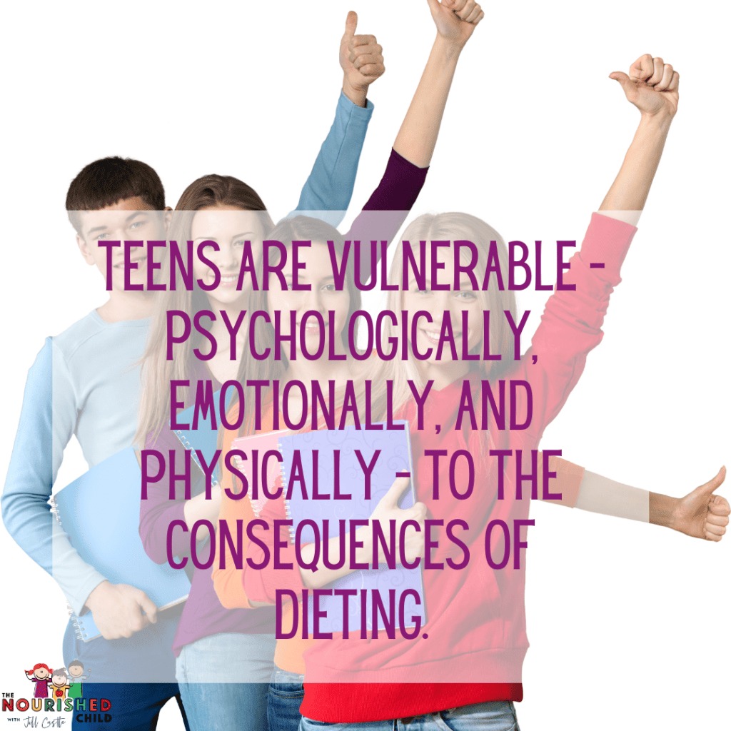 Dieting is dangerous for teens - especially to their psychological, emotional and physical health.