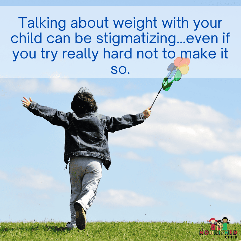 Weight talk may be stigmatizing for children.