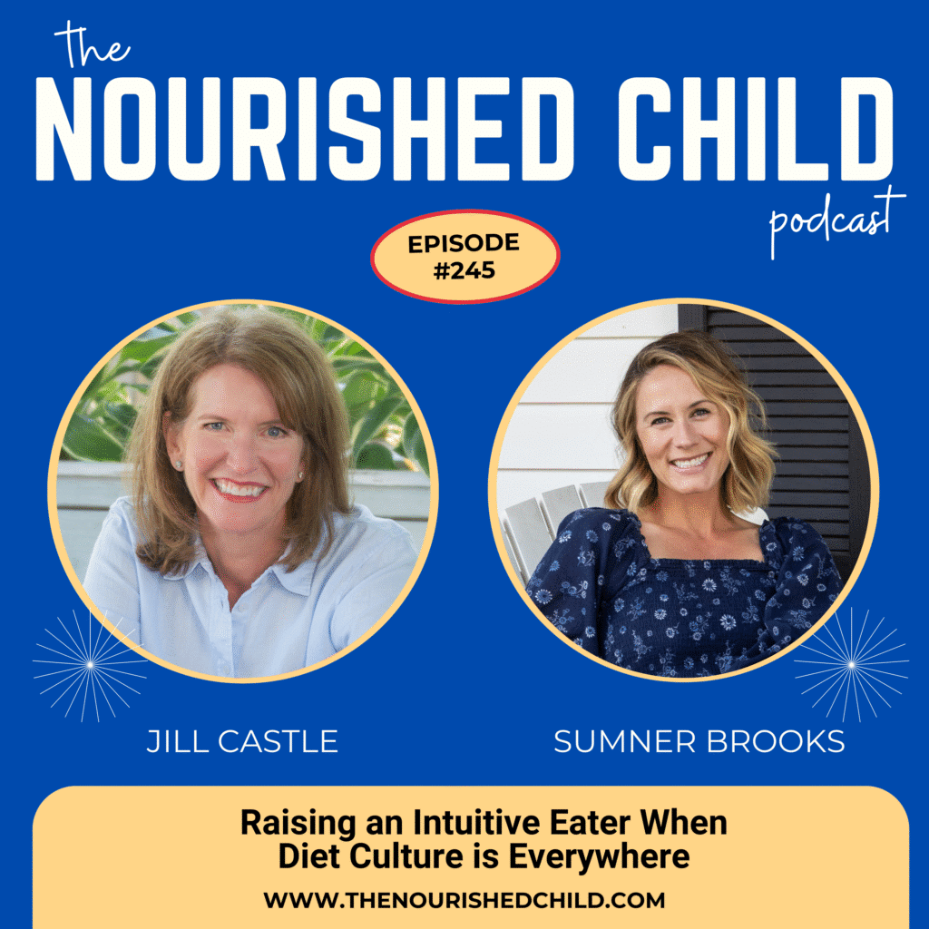 Podcast cover image for The Nourished Child episode on intuitive eating for kids with guest Sumner Brooks.