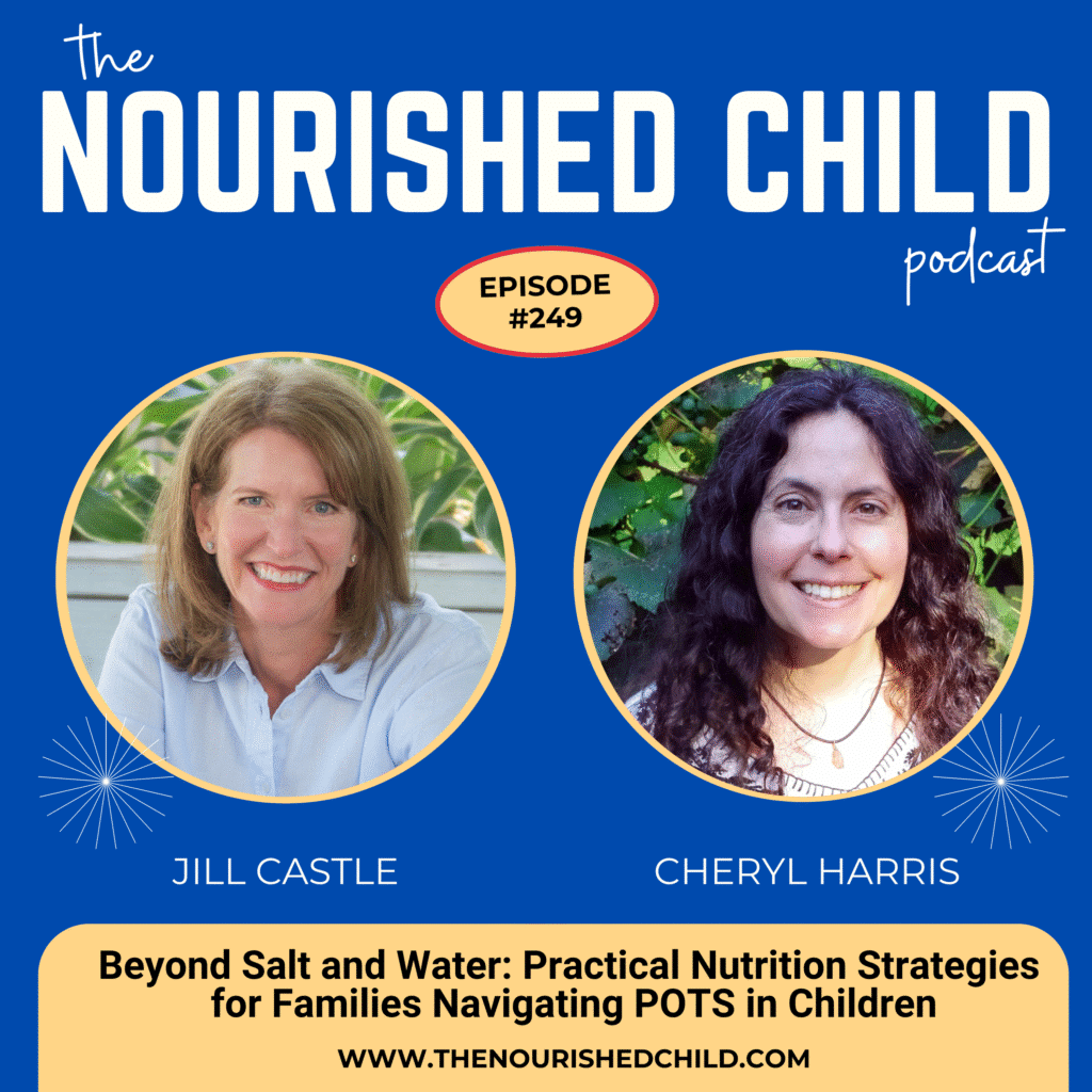 Podcast episode graphic for The Nourished Child featuring Jill Castle and Cheryl Harris, discussing practical nutrition strategies for families managing POTS in children.